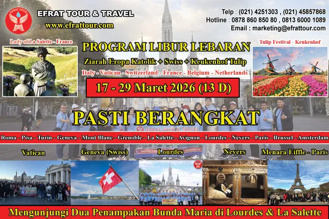 ZIARAH EROPA Ziarah Eropa Katolik 17-29 Maret 2026 (13 Hari) Roma - Lourdes & La Salette - Nevers - Paris - Amsterdam + SWISS + TULIP KEUKENHOF (Libur Lebaran) 1 ~dl/2025/12/13/ziarah_eropa_libur_lebaran_17_29_maret_2026_13_hari_swiss_tulip_keukenhof